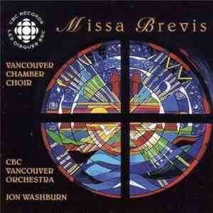 Vancouver Chamber Choir, CBC Vancouver Orchestra, Jon Washburn - Missa Brev ...