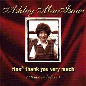 Ashley MacIsaac - Fine® Thank You Very Much - A Traditional Album