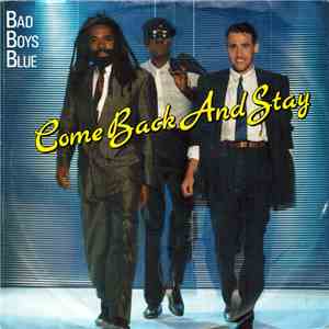 Bad Boys Blue - Come Back And Stay