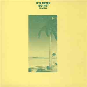 Chayell - It's Never Too Hot