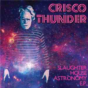 Crisco Thunder - Slaughterhouse Astronomy