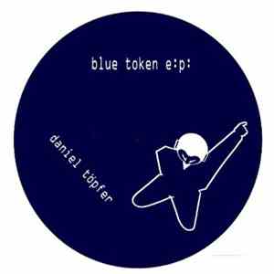 Daniel Töpfer - Blue Token EP