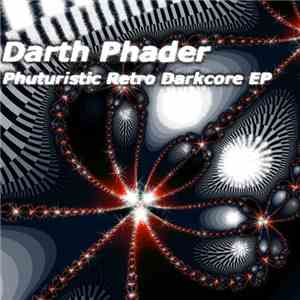 Darth Phader - Phuturistic Retro Darkcore EP