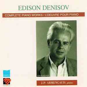 Edison Denisov, J.P. Armengaud - Complete Piano Works