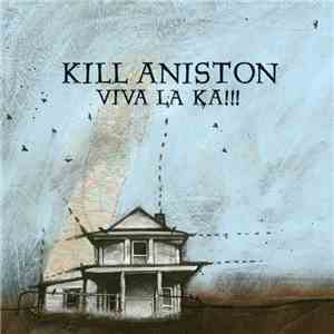 Kill Aniston - Viva la KA!!!