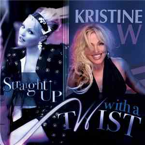 Kristine W - Straight Up With A Twist