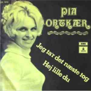 Pia Ortkær - Jeg Ta'r Det Næste Tog / Hej Lille Du