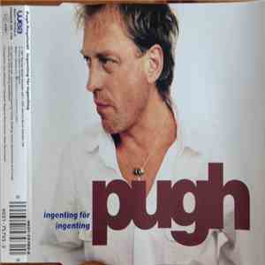 Pugh - Ingenting För Ingenting