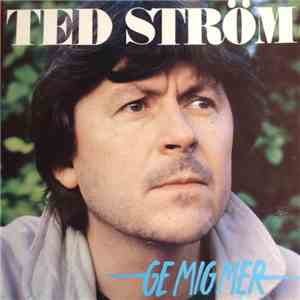Ted Ström - Ge Mig Mer