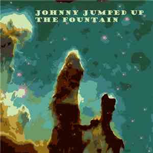 The Fountain - Johnny Jumped Up
