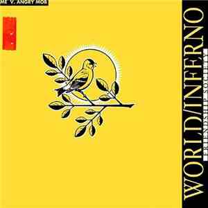 The World / Inferno Friendship Society - Me V. Angry Mob