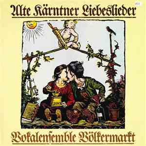 Vokalensemble Völkermarkt - Alte Kärntner Liebeslieder
