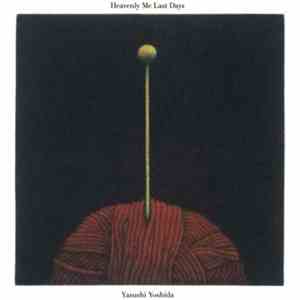 Yasushi Yoshida - Heavenly Me Last Days