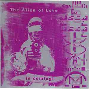Alien Of Love - The Alien Of Love Is Coming!