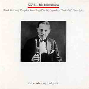 Bix Beiderbecke - Bix & the Gang. Complete Recordings Plus the Legendary 
