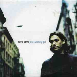 David Usher - Jesus Was My Girl
