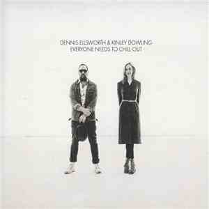 Dennis Ellsworth & Kinley Dowling - Everyone Needs To Chill Out