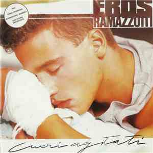 Eros Ramazzotti - Cuori Agitati