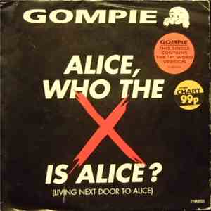 Gompie - Alice (Who The X Is Alice?)(Living Next Door to Alice)