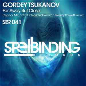 Gordey Tsukanov - Far Away But Close