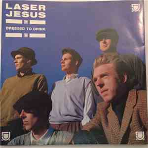 Laser Jesus - Dressed To Drink