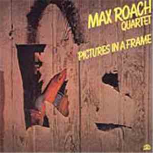 Max Roach Quartet - Pictures In A Frame