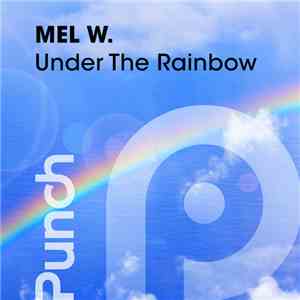 Mel W. - Under The Rainbow
