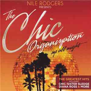 Nile Rodgers Presents The Chic Organization - Up All Night