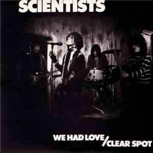 Scientists - We Had Love / Clear Spot