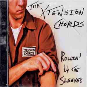 The Xtension Chords - Rollin' Up The Sleeves