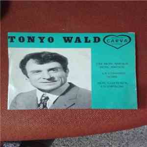 Tonyo Wald - Oh Mon Amour, Mon Amour / La Chambre Noir / Nos Chateaux En Es ...