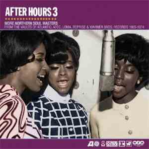Various - After Hours 3 (More Northern Soul Masters From The Vaults Of Atlantic, Atco, Loma, Reprise & Warner Bros. Records 1965-1974)