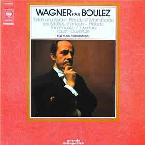 Wagner, Boulez, New York Philharmonic - Wagner Par Boulez