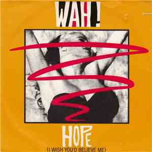 Wah! - Hope (I Wish You'd Believe Me)
