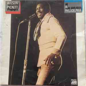 Wilson Pickett - In Philadelphia