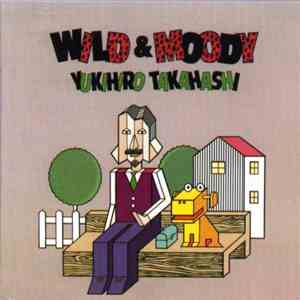 Yukihiro Takahashi - Wild & Moody