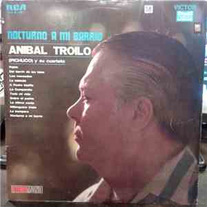 Aníbal Troilo (Pichuco) Y Su Cuarteto - Nocturno A Mi Barrio