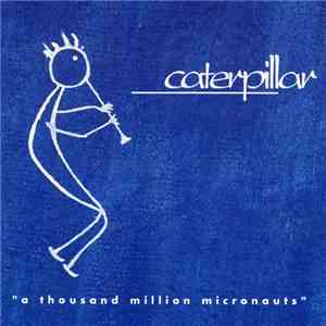 Caterpillar  - A Thousand Million Micronauts