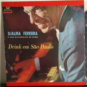 Djalma Ferreira E Seus Milionarios Do Ritmo - Drink Em Sao Paulo