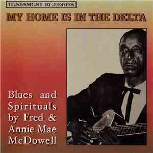 Fred & Annie Mae McDowell - My Home Is In The Delta