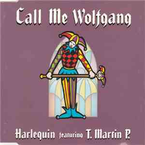Harlequin  Featuring T. Martin P. - Call Me Wolfgang