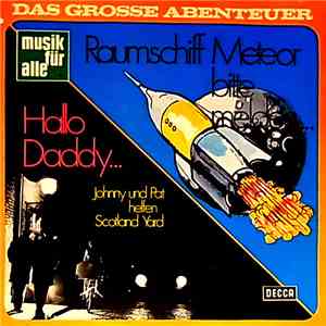 Jo Langenberg und Franz Josef Breuer - Raumschiff Meteor, Bitte Melden... - Hallo Daddy...Johnny Und Pat Helfen Scotland Yard