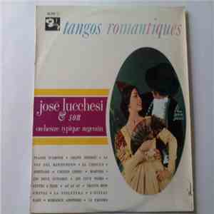 José Lucchesi Et Son Orchestre Typique Argentin - Tangos Romantiques