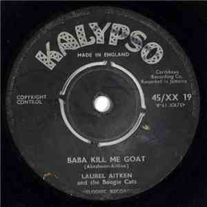 Laurel Aitken & The Boogie Cats - Baba Kill Me Goat