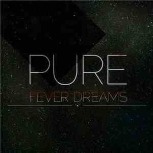 Pure - Fever Dreams