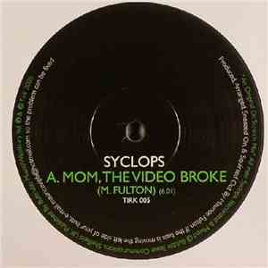 Syclops - Mom, The Video Broke