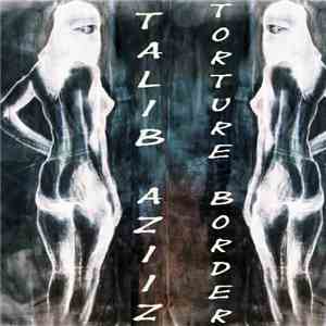 Talib Aziiz / Torture Border - Untitled