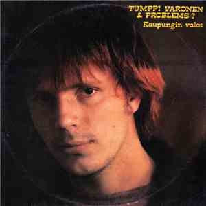 Tumppi Varonen & Problems? - Kaupungin Valot