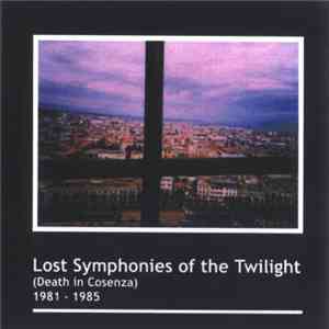 Various - Lost Symphonies Of The Twilight (Death In Cosenza) 1981-1985