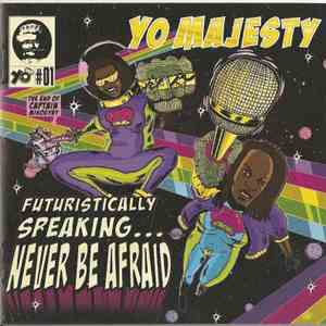 Yo Majesty - Futuristically Speaking...Never Be Afraid